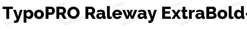 TypoPRO Raleway ExtraBold字体转换